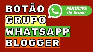 Bot&atilde;o Para GRUPO do WhatsApp no BLOGGER [Como Colocar Um Bot&atilde;o Do Seu GRUPO Do WhatsApp no Blogger]