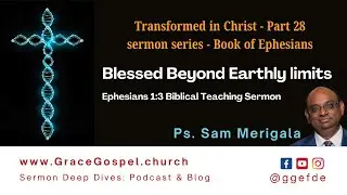 Transformed in Christ Part 28: Blessed Beyond Earthly Limits - Ps. Sam Merigala  (New Year 2026)