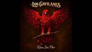 Los Gavilanes - Rosa Sin Flor 