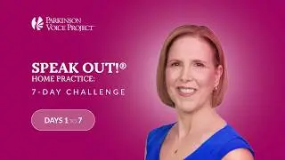 7 Day SPEAK OUT! Challenge - Parkinson's Speech Exercises - Parkinson Voice Project
