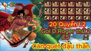 HTHT- Cày Chay Xả 20 Quyển L2 lên Gol D.Roger E5 thứ 2 đi càn quét đậu thần (T.Tr.T).