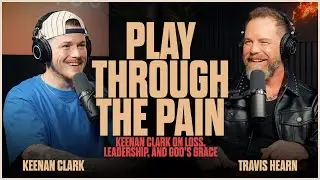 Play Through the Pain: Keenan Clark on Loss, Leadership & God&rsquo;s Grace