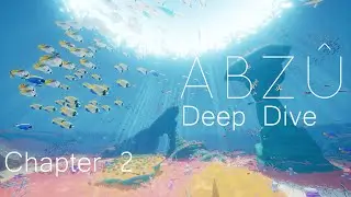 ABZU Deep Dive: Chapter 2 From the Reefs to the Open Ocean