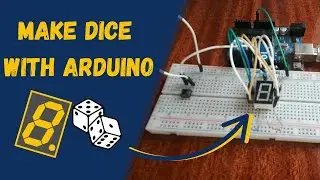 Digital Dice Using Arduino | Arduino Dice Roller Tutorial with 7 Segment Display