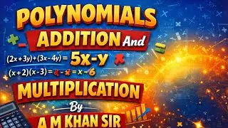 Addition And Multiplication of Polynomials | Addition of Variables / Multiplication of Variables