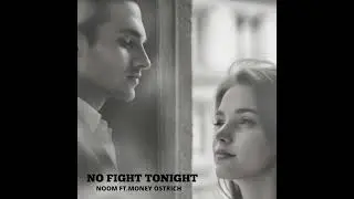 NOOM ft MONEY OSTRICH - NO FIGHT TONIGHT (Extended)
