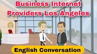 Business Internet Providers Los Angeles | English Conversation