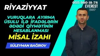 Vuruqlara ayırma üsulu ilə ifadələrin ədədi qiymətinin hesablanması. Misal izahı