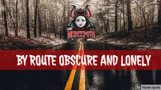 By Route Obscure and Lonely | Creepypasta