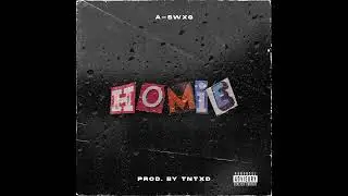 A-swxg - Homie (Audio Slide) Prod. by Tntxd