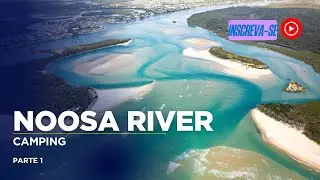Fomos acampar de frente para o Noosa River EP1
