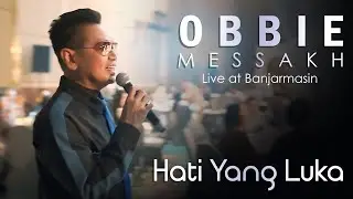 Obbie Messakh - Hati Yang Luka | Live at Banjarmasin