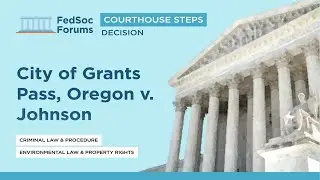 Courthouse Steps Decision: City of Grants Pass, Oregon v. Johnson
