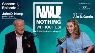 Nothing Without Us! A Disability Advocacy Podcast: Episode One - John Kemp