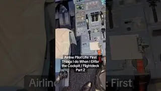 Жизнь пилота авиакомпании: первые шаги в кабине экипажа / кабине пилотов. Часть 2