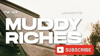 Muddy Riches - Tw Ice x Marcotic