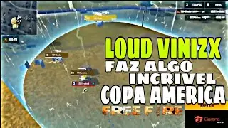 LOUD VINIZX FAZ JOGADA IMPRESSIONANTE = LOUD CAMPEÃ DA COPA AMÉRICA DE FREE FIRE