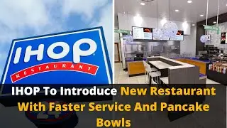 IHOP To Introduce New Restaurant With Faster Service And Pancake Bowls