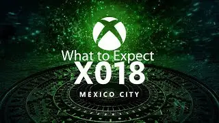 Xbox X018 Announcements Details, What to Expect, Rumors & Game Reveals