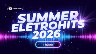 Summer Eletrohits 2026 &ndash; Beach Party Dance Music Electronic Music Vibes