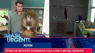 Mulher que estava na mansão invadida por criminosos fala com o Brasil Urgente