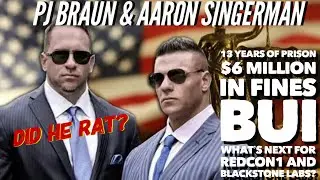 PJ BRAUN & AARON SINGERMAN | PLEAD GUILTY | PRISON TIME | BUI | DID AARON RAT? And more&hellip;..