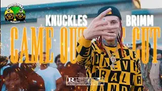 KNUCKLES BRIMM - CAME OUT THE CUT (Official Video) | DIR. @TOPDAWGACEY