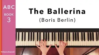 The Ballerina (ABC of Piano Playing Book 3: Lesson 1 - Boris Berlin) RCM Preparatory A Piano (2022)
