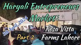 Haryali Entrepreneurs Market | Rosa Visa Farms Barki Road Lahore | Part 2 | Plate And Places