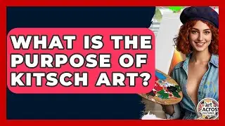 What Is The Purpose Of Kitsch Art? - Art Across Cultures