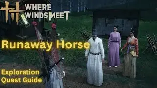 Where Winds Meet - Runaway Horse | Exploration Quest Guide & Walkthrough