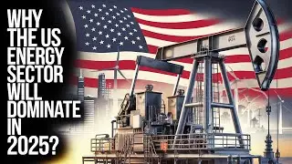 Why The US Energy Sector Will DOMINATE in 2025? #energyrevolution #finance