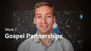 Gospel Partnerships | Mobilized for Mission - Week 3 | Grace Church