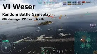 WoWs VI Weser Gameplay - 80k damage, 1915 exp, 6 kills