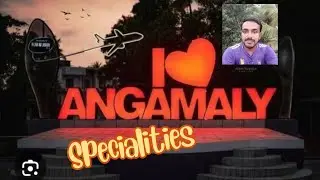 Angamaly Specialities/Airport city/History of Angamaly/Municipality/Ernakulam/Kerala