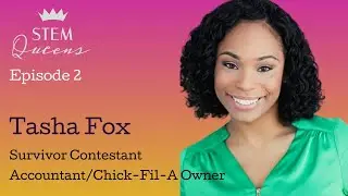 #STEMQueens Episode 2 | Tasha Fox