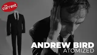 Andrew Bird - Atomized (live performance for The Current)
