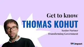 Get to know Thomas Kohut - Senior Partner, Transforming Government