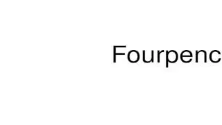 How to pronounce Fourpence