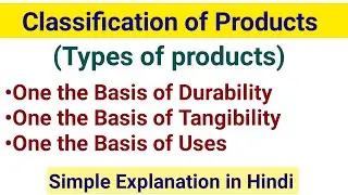Product Classification in Marketing || Classification of Product || Types of Product