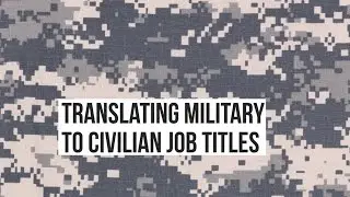 Translating Military to Civilian Job Titles