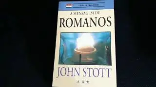DICA DE LEITURA/A MENSAGEM DE ROMANOS,DE JOHN STOTT.
