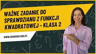 3.61. Funkcja kwadratowa jest rosnąca w przedziale - ważne zadanie do sprawdzianu!
