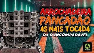 AS MAIS TOCADA - DJ R INCOMPARAVEL - REVEILLON 2026 ARROCHADEIRA PANCADÃO