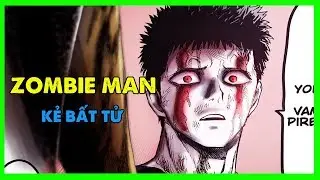 Zombie man kẻ bất tử, mạnh như thế n&agrave;o