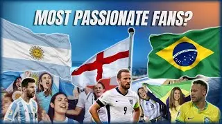 Which Football Country Has the Most Passionate Fans?