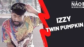 Izzy Castro (Twin Pumpkin) - N&atilde;o Se Discute Podcast