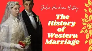 The History Of Marriage: The origin of the customs, traditions, and rituals shaping modern marriage.