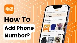 How To Add Phone Number On Temu?