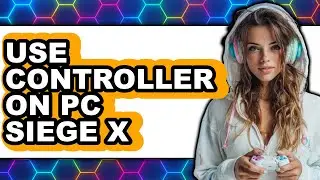 How to Use Controller on Pc Siege X - Step by Step